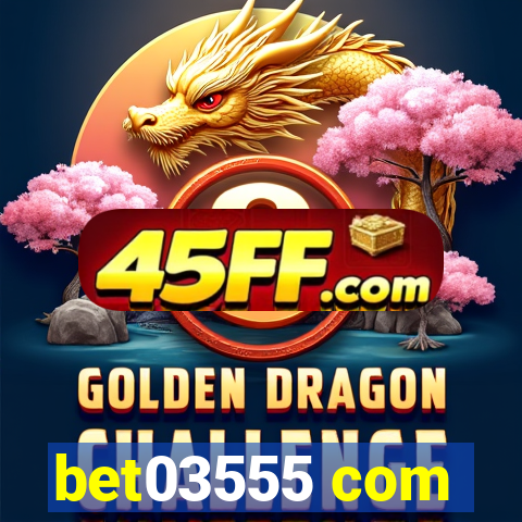 bet03555 com